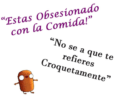 Imagen con frase chistosa: "Estas obsesionada con la comida." "No se a que te refieres croquetamente"